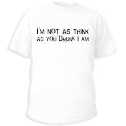 I'm not as think as you drunk I am